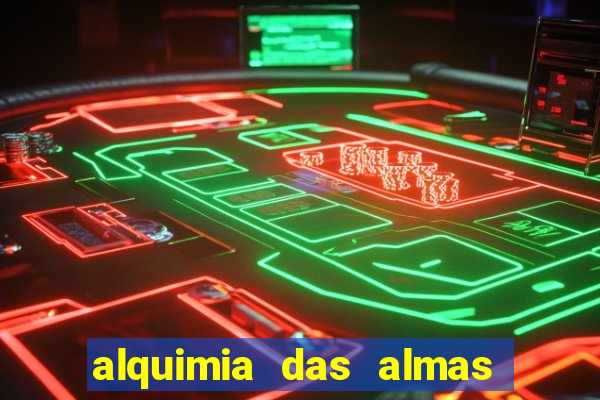 alquimia das almas 3 temporada